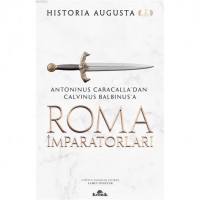 Roma İmparatorları 2. Cilt; Antoninus Caracalla`dan Calvinus Balbinus`a