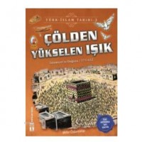 Çölden Yükselen Işık / Türk - İslam Tarihi 3; İslamiyeti`in Doğuşu / 571 - 632