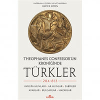 Theophanes Confessor`ün Kroniğinde Türkler: 284-813;Avrupa Hunları, Ak Hunlar, Sabirler, Avarlar, Bulgarlar, Hazarlar