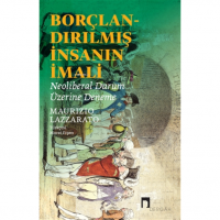 Borçlandırılmış İnsanın İmali;Neoliberal Durum Üzerine Deneme