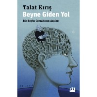 Beyne Giden Yol;Bir Beyin Cerrahının Anıları