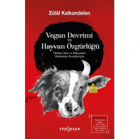 Vegan Devrimi ve Hayvan Özgürlüğü;Türkiye`den ve Dünyadan Mücadele Örnekleriyle