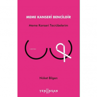 Meme Kanseri Bencildir;Meme Kanseri Tecrübelerim