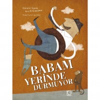 BABAM YERİNDE DURMUYOR