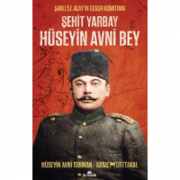 Şehit Yarbay Hüseyin Avni Bey;Şanlı 57. Alay`ın Cesur Komutanı