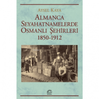 Almanca Seyahatnamelerde Osmanlı Şehirleri;1850-1912