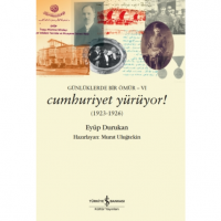 Günlüklerde Bir Ömür 6 - Cumhuriyet Yürüyor! 1923-1926