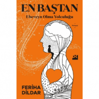En Baştan Ebeveyn Olma Yolculuğu