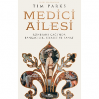 Medici Ailesi;Rönesans Çağı`nda Bankacılık, Siyaset ve Sanat