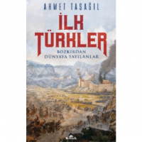 İlk Türkler;Bozkırdan Dünyaya Yayılanlar
