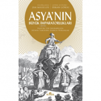 Asya`nın Büyük İmparatorlukları;Pasifik`ten Balkanlar`a Dünya Tarihine Damga Vuranlar