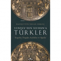 Yenisey`den Seyhun`a Türkler: Kırgızlar-Türgişler-Karluklar ve Oğuzlar