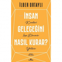 İnsan Geleceğini Nasıl Kurar?