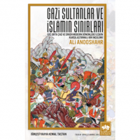 Gazi Sultanlar ve İslâmın Sınırları