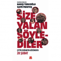 Size Yalan Söylediler - Çetin Doğan`ın Gözünden 28 Şubat