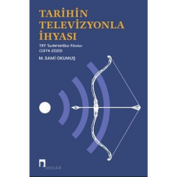Tarihin Televizyonla İhyası TRT Tarihi ve Dizi Filmler 1974-2020