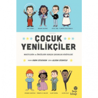 Çocuk Yenilikçiler Mucitlerin ve Öncülerin Gerçek Çocukluk Hikayeleri