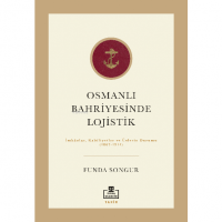 Osmanlı Bahriyesinde  Lojistik; İmkânlar,  Kabiliyetler ve Üslerin Durumu  1867-1914