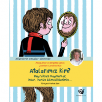 Atalarımız Kim? Kuyruksuz maymunlar, insan, henüz bilmediklerimiz…
