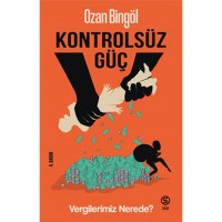 Kontrolsüz Güç Vergilerimiz Nerede