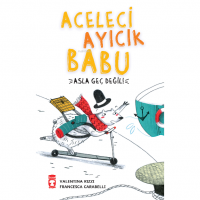 Aceleci Ayıcık  Babu ;Asla Geç Değil