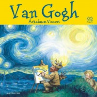 Ünlü Ressamlar: Van Gogh - Arkadaşım Vincent