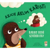 AZICIK AKLIM KARIŞTI - BABAM BENİ SEVİYOR MU?
