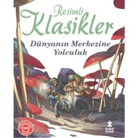 Resimli Klasikler Dünyanın Merkezine Yolculuk