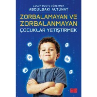 Zorbalamayan ve Zorbalanmayan Çocuklar Yetiştirmek