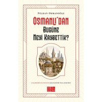 Osmanlı`dan Bugüne Neyi Kaybettik?