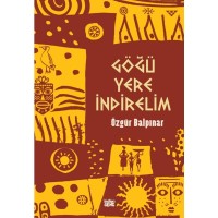 Göğü Yere İndirelim