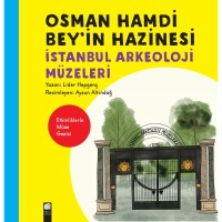 Osman Hamdi Bey`in Hazinesi - İstanbul Arkeoloji Müzeleri