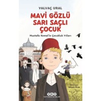 Mavi Gözlü Sarı Saçlı Çocuk - Mustafa Kemal`in Çocukluk Yılları