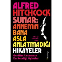Alfred Hitchcock Sunar: Annemin Bana Asla Anlatmadığı Hikayeler