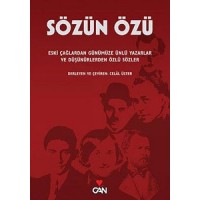 Sözün Özü  Eski Çağlardan Günümüze Ünlü Yazarlar ve Düşündüren Özlü Sözler