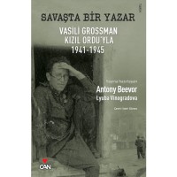 Savaşta Bir Yazar Vasili Grossman Kızıl Ordu`yla 1941 - 1945