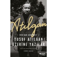 Atılgan: 1959`dan Günümüze Yusuf Atılgan Üzerine Yazılar