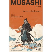 Musashi: Kılıç ve Delikanlı 1. Kitap