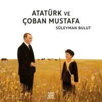 Atatürk ve Çoban Mustafa