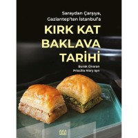 Saraydan Çarşıya, Gaziantep`ten İstanbul`a Kırk Kat Baklava Tarihi