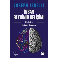 İnsan Beyninin Gelişimi Zihnimizin Evrimsel Yolculuğu