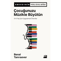 Çocuğunuzu Müzikle Büyütün 0-6 Yaş İçin Uygulamalı Öneriler