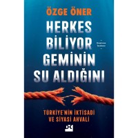 Herkes Biliyor Geminin Su Aldığını Türkiye`nin İktisadi ve Siyasi Ahvali