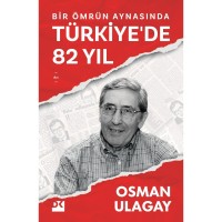 Bir Ömrün Aynasında Türkiye`de 82 Yıl