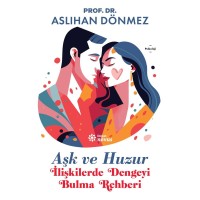 Aşk ve Huzur İlişkilerde Dengeyi Bulma Rehberi