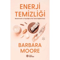 Enerji Temizliği Bedeninizde ve Yaşadığınız Her Yerde Sağlıklı Enerji