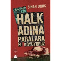 Halk Adına Paralara El Koyuyoruz Bir Soygunun Gerçek Hikâyesi