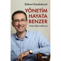 Yönetim Hayata Benzer: Yolda Öğrendiklerim