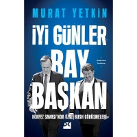 İyi Günler Bay Başkan Körfez Savaşı`Nda Özal-Bush Görüşmeleri