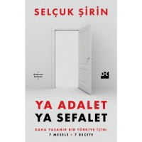 Ya Adalet Ya Sefalet Daha Yaşanır Bir Türkiye İçin 7 Mesele 7 Reçete